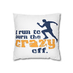 Comfy Styled Pillow - Burn The Crazy Off.