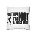 Comfy Styled Pillow - I'M Not Almost There