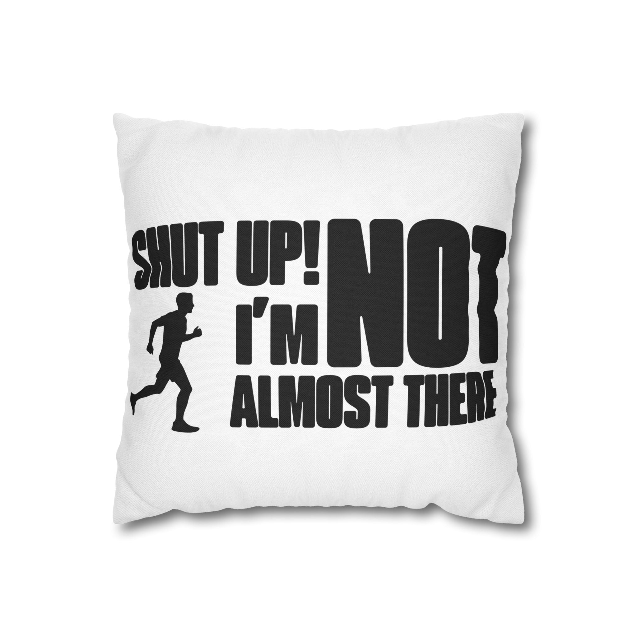 Comfy Styled Pillow - I'M Not Almost There